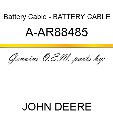 Battery Cable - BATTERY CABLE A-AR88485