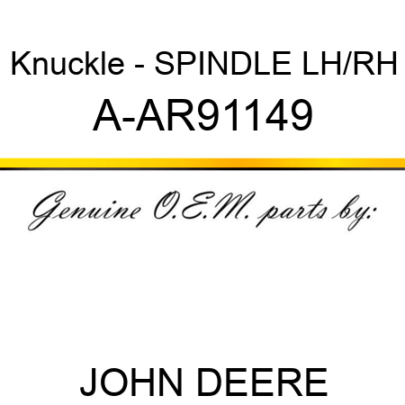 Knuckle - SPINDLE, LH/RH A-AR91149