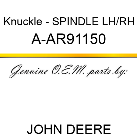 Knuckle - SPINDLE, LH/RH A-AR91150