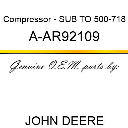 Compressor - SUB TO 500-718 A-AR92109