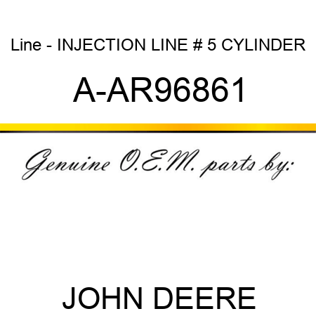 Line - INJECTION LINE, # 5 CYLINDER A-AR96861