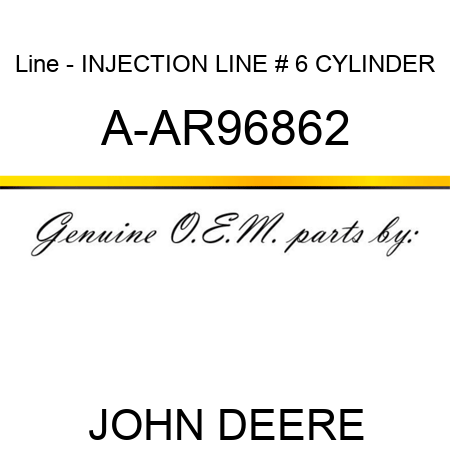 Line - INJECTION LINE, # 6 CYLINDER A-AR96862