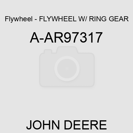 Flywheel - FLYWHEEL W/ RING GEAR A-AR97317