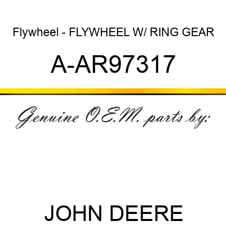 Flywheel - FLYWHEEL W/ RING GEAR A-AR97317
