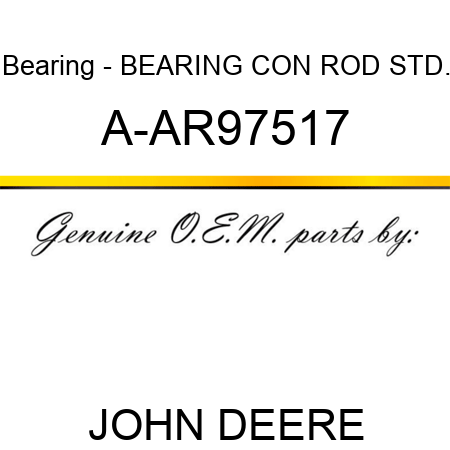 Bearing - BEARING, CON ROD STD. A-AR97517