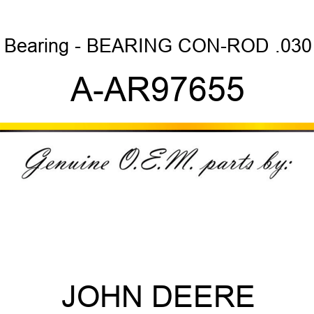 Bearing - BEARING, CON-ROD .030 A-AR97655