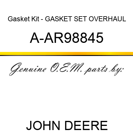 Gasket Kit - GASKET SET, OVERHAUL A-AR98845