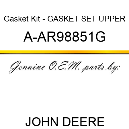 Gasket Kit - GASKET SET, UPPER A-AR98851G