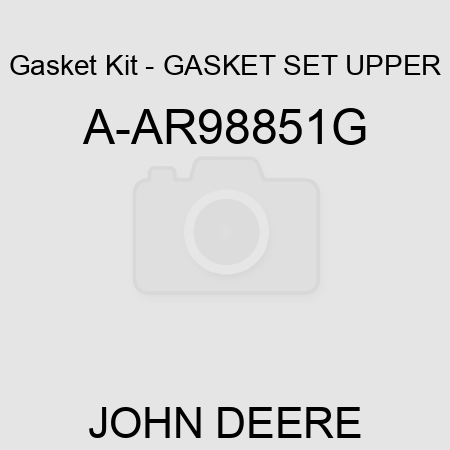 Gasket Kit - GASKET SET, UPPER A-AR98851G