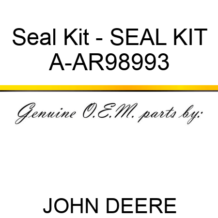 Seal Kit - SEAL KIT A-AR98993