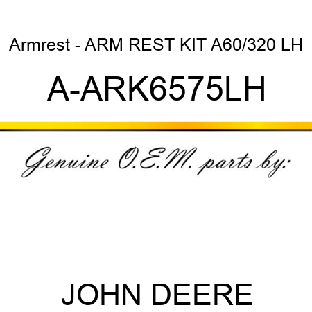 Armrest - ARM REST KIT, A60/320 LH A-ARK6575LH