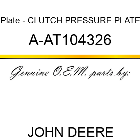 Plate - CLUTCH PRESSURE PLATE A-AT104326