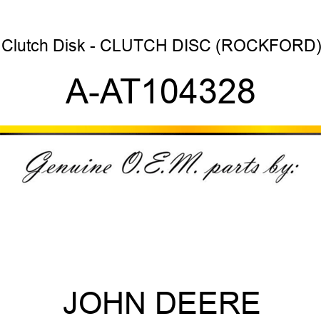 Clutch Disk - CLUTCH DISC, (ROCKFORD) A-AT104328