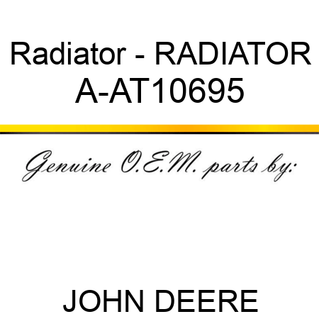 Radiator - RADIATOR A-AT10695