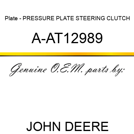 Plate - PRESSURE PLATE, STEERING CLUTCH A-AT12989