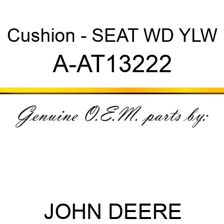Cushion - SEAT, WD YLW A-AT13222