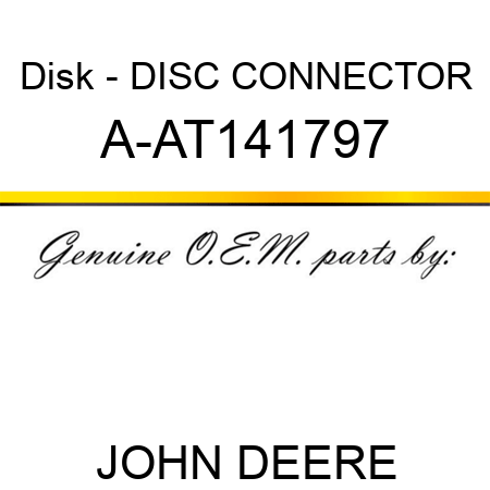 Disk - DISC, CONNECTOR A-AT141797