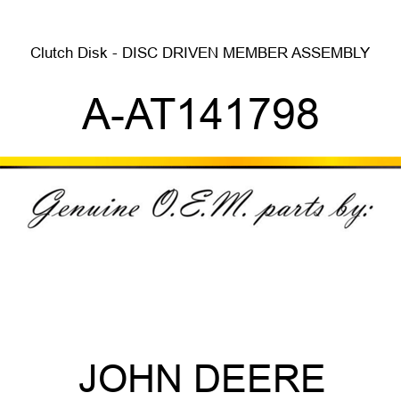 Clutch Disk - DISC, DRIVEN MEMBER ASSEMBLY A-AT141798
