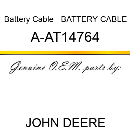 Battery Cable - BATTERY CABLE A-AT14764