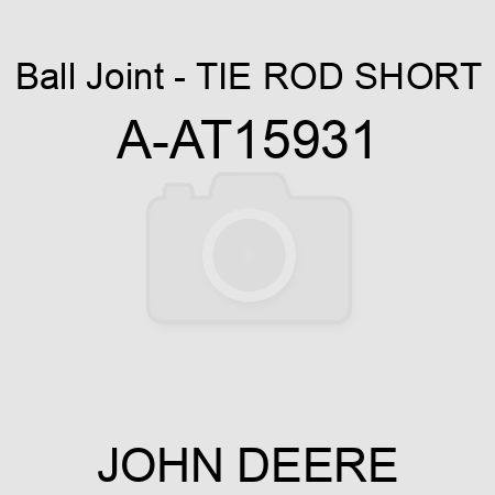 Ball Joint - TIE ROD, SHORT A-AT15931