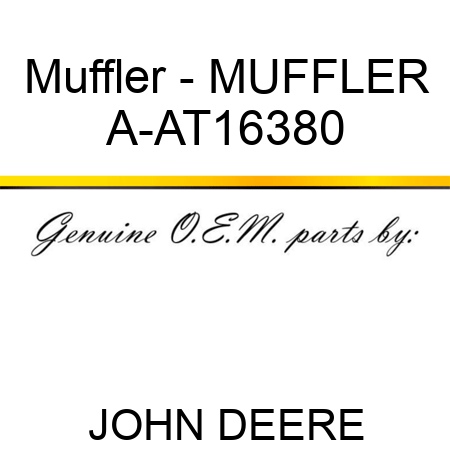 Muffler - MUFFLER A-AT16380