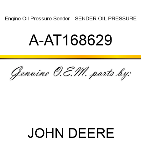 Engine Oil Pressure Sender - SENDER, OIL PRESSURE A-AT168629