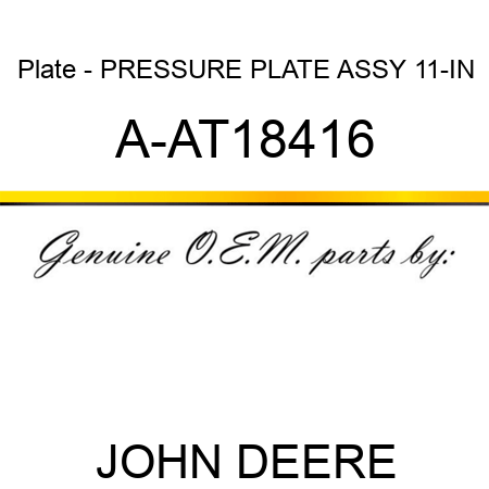 Plate - PRESSURE PLATE ASSY, 11-IN A-AT18416
