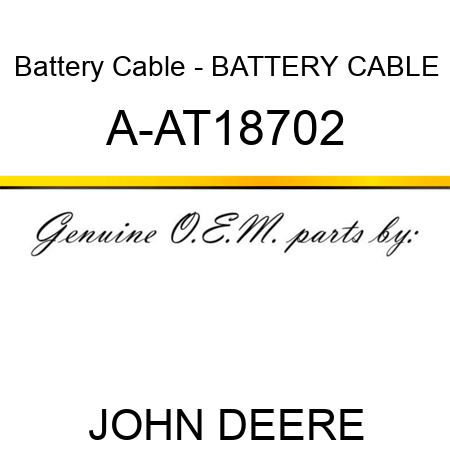 Battery Cable - BATTERY CABLE A-AT18702