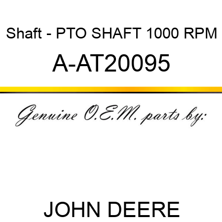 Shaft - PTO SHAFT, 1000 RPM A-AT20095