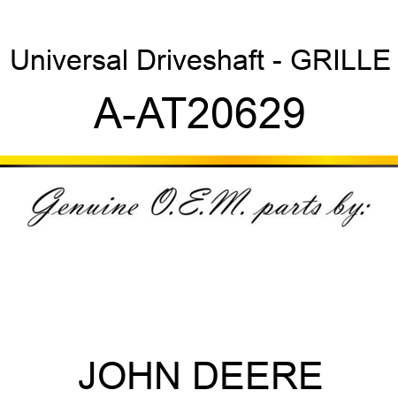 Universal Driveshaft - GRILLE A-AT20629