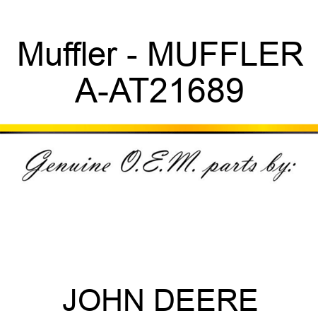 Muffler - MUFFLER A-AT21689