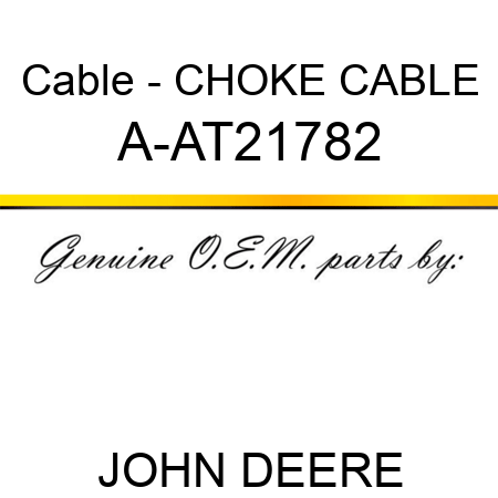 Cable - CHOKE CABLE A-AT21782