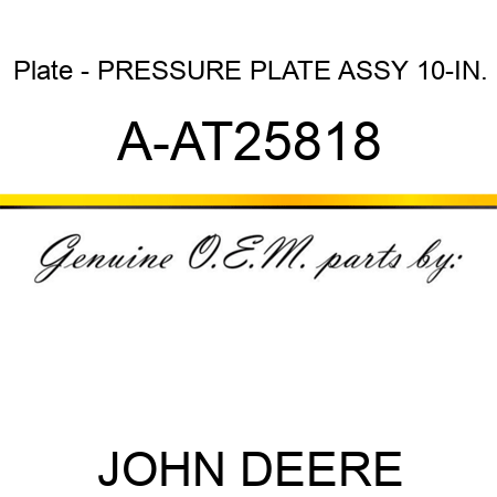 Plate - PRESSURE PLATE ASSY, 10-IN. A-AT25818