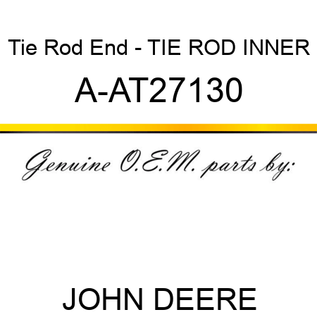 Tie Rod End - TIE ROD, INNER A-AT27130