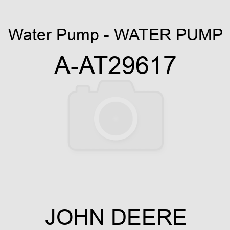 Water Pump - WATER PUMP A-AT29617