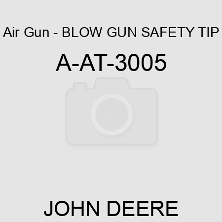 Air Gun - BLOW GUN, SAFETY TIP A-AT-3005