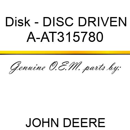 Disk - DISC, DRIVEN A-AT315780