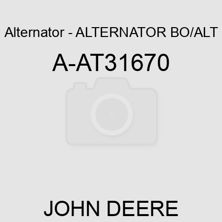 Alternator - ALTERNATOR, BO/ALT A-AT31670