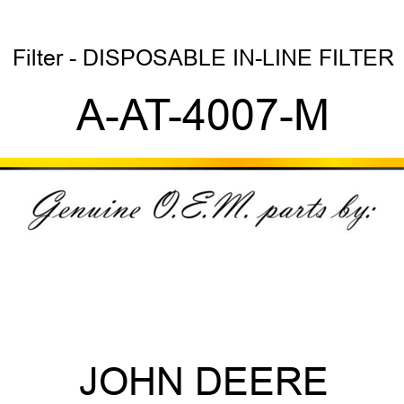 Filter - DISPOSABLE IN-LINE FILTER A-AT-4007-M
