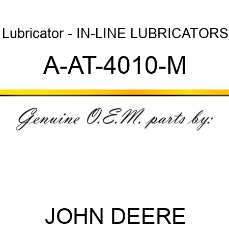 Lubricator - IN-LINE LUBRICATORS A-AT-4010-M