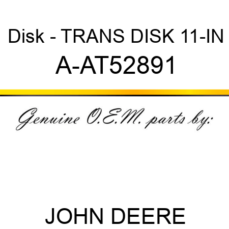 Disk - TRANS DISK, 11-IN A-AT52891