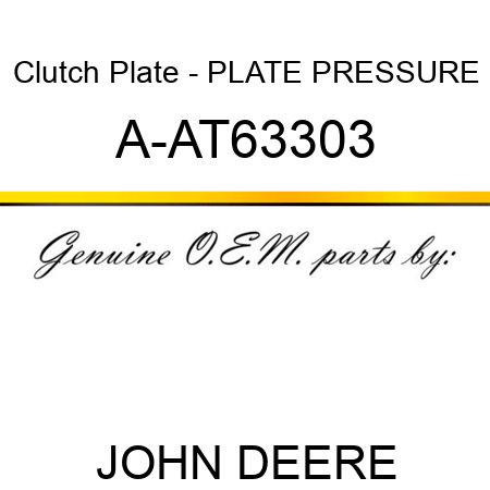 Clutch Plate - PLATE, PRESSURE A-AT63303