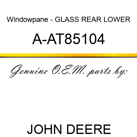 Windowpane - GLASS, REAR LOWER A-AT85104