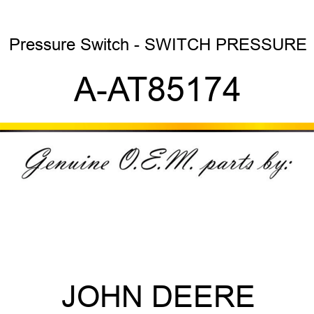 Pressure Switch - SWITCH, PRESSURE A-AT85174