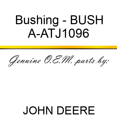 Bushing - BUSH A-ATJ1096