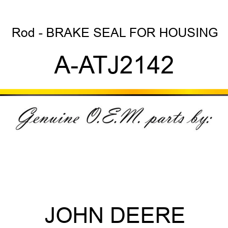 Rod - BRAKE SEAL FOR HOUSING A-ATJ2142