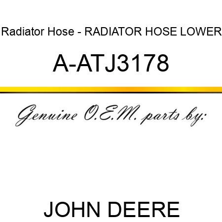 Radiator Hose - RADIATOR HOSE, LOWER A-ATJ3178