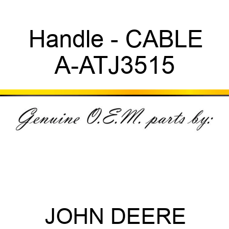 Handle - CABLE A-ATJ3515