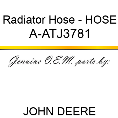 Radiator Hose - HOSE A-ATJ3781