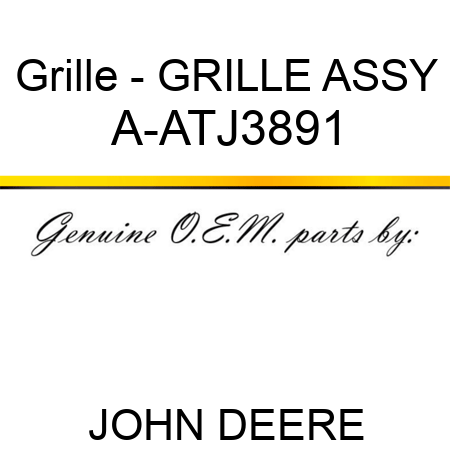 Grille - GRILLE ASSY A-ATJ3891